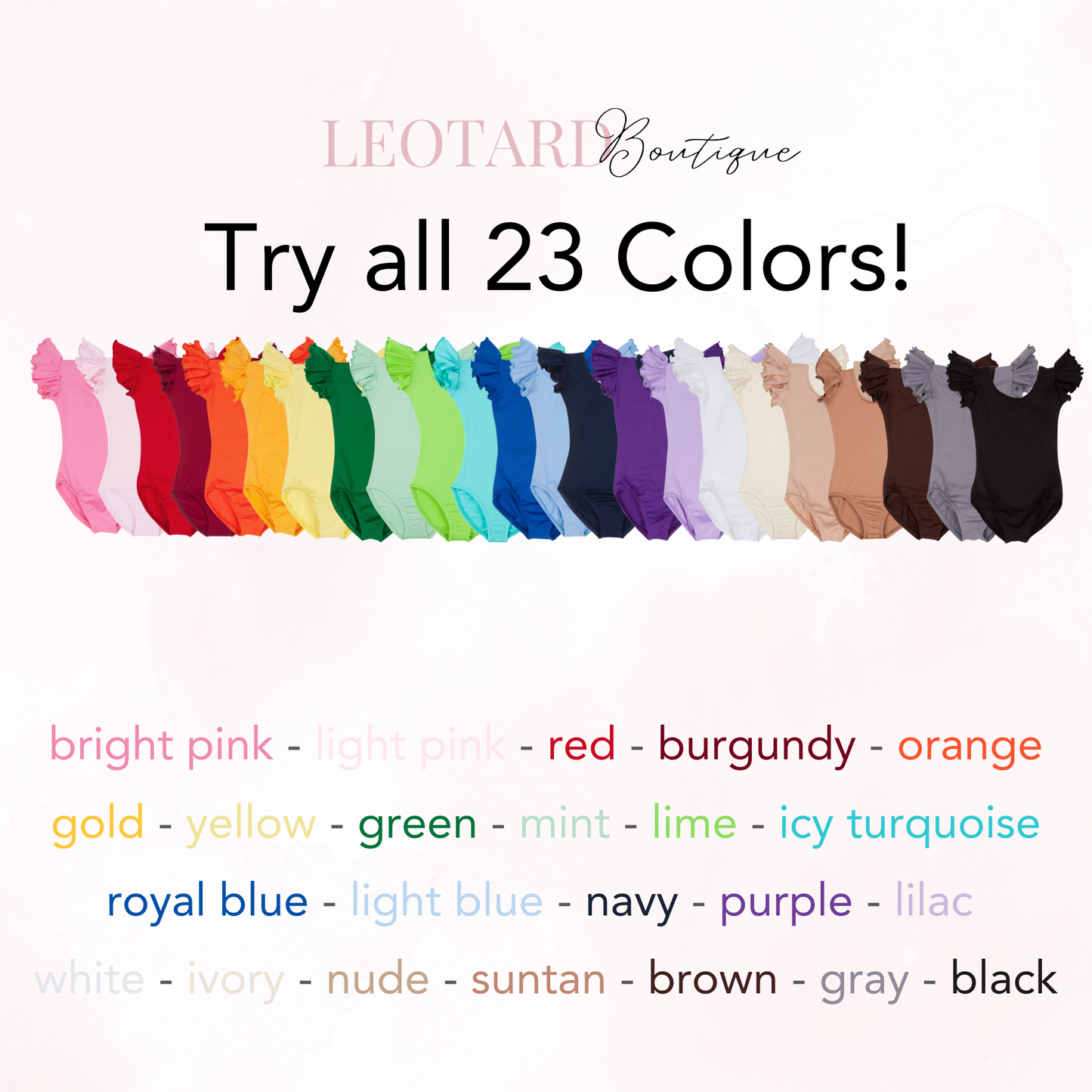 A row of 23 leotards in a variety of colors on a white background. Text above the leotards reads "LEOTARD Boutique" and "Try all 23 Colors!" Below the leotards, there are listed colors including bright pink, light pink, red, burgundy, orange, gold, yellow, green, mint, lime, icy turquoise, royal blue, light blue, navy, purple, lilac, white, ivory, nude, suntan, brown, gray, and black.